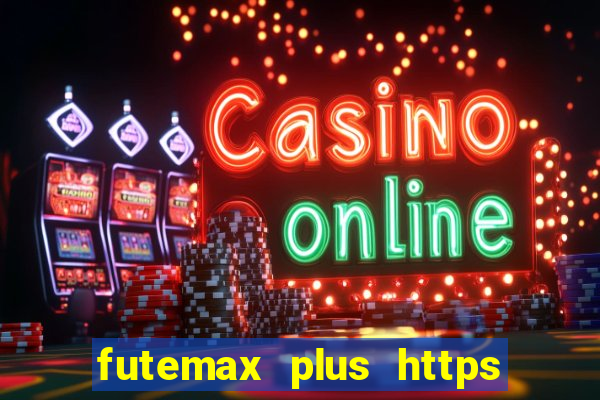 futemax plus https futemax plus